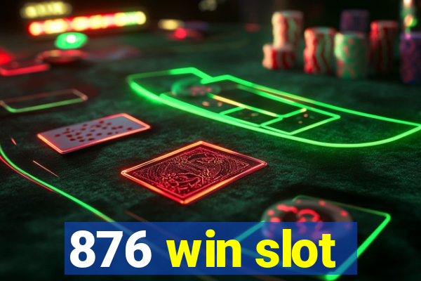 876 win slot